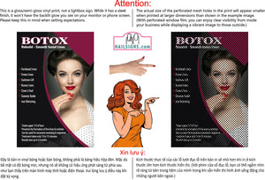Botox 17 Perforated Mesh One Way Vision See-Through Window Vinyl Poster Sign Vertical