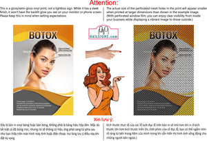 Botox 18 Perforated Mesh One Way Vision See-Through Window Vinyl Poster Sign Vertical